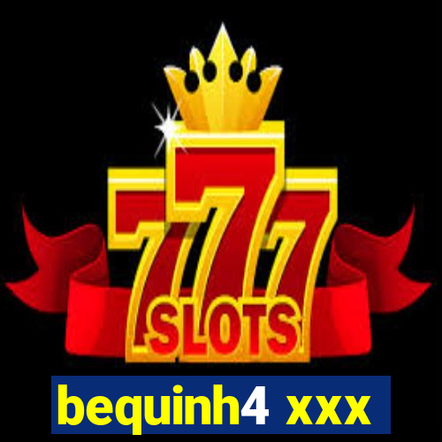 bequinh4 xxx